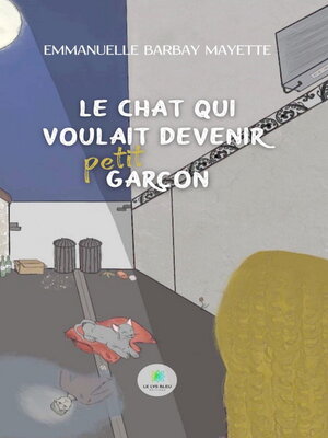 cover image of Le chat qui voulait devenir petit garçon